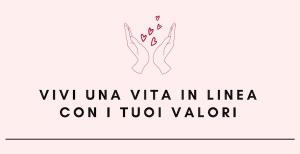 Vivi una vita in linea con i tuoi valori