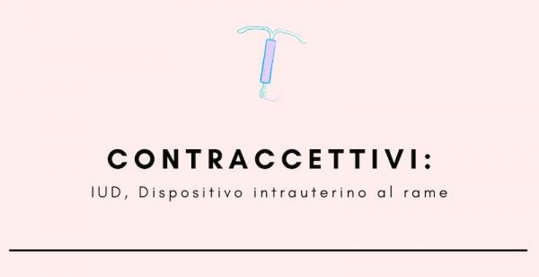 Contraccettivi: IUD, Dispositivo intrauterino al rame