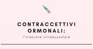 Contraccettivi ormonali: iniezione intramuscolare