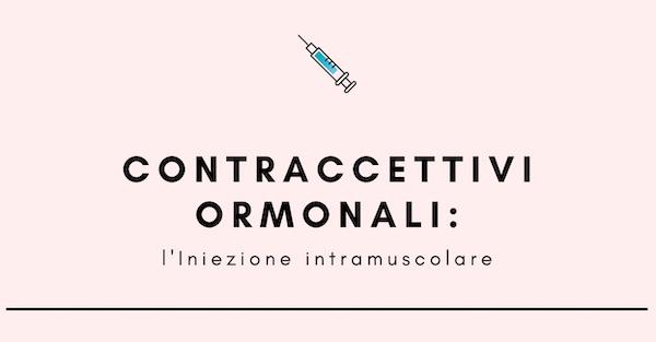 Contraccettivi ormonali: iniezione intramuscolare