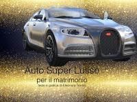 Idee per il noleggio di un auto Super Lusso per il vostro matrimonio!