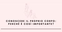 Conoscere il proprio corpo: perché è così importante